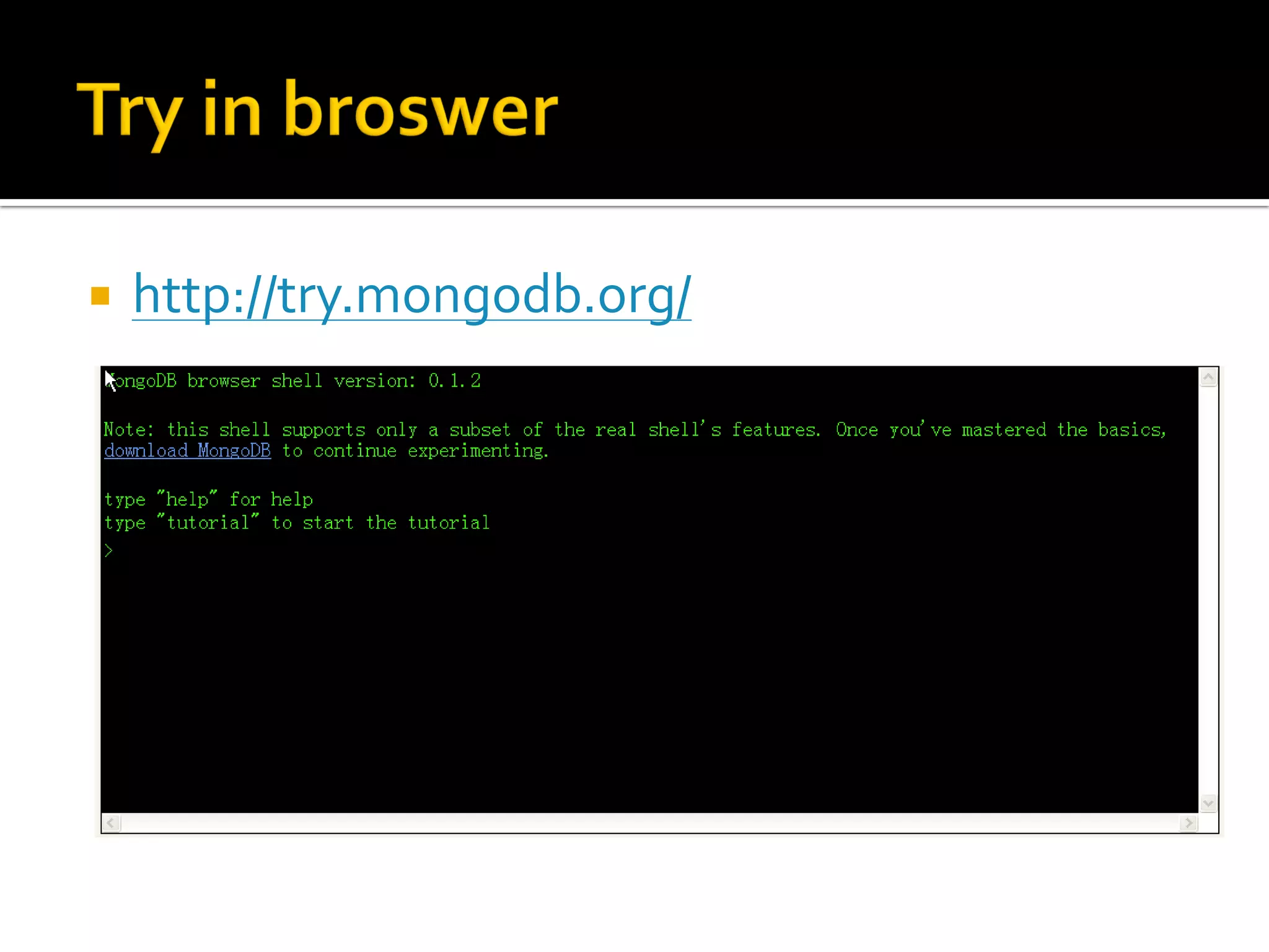    http://try.mongodb.org/
 