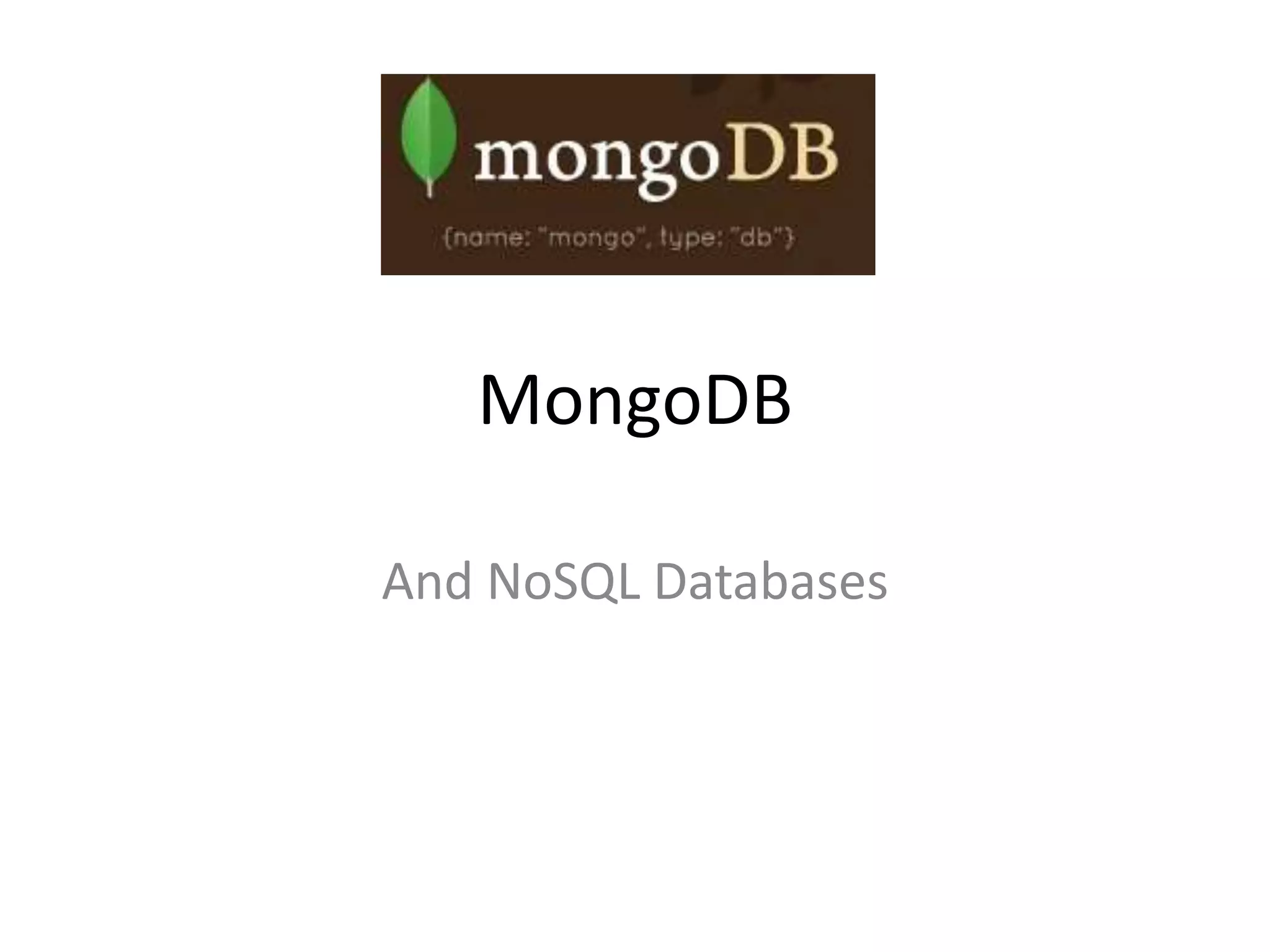 MongoDB

And NoSQL Databases
 