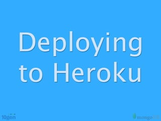 Deploying
to Heroku
 