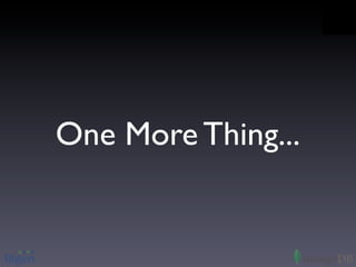 One More Thing...
 