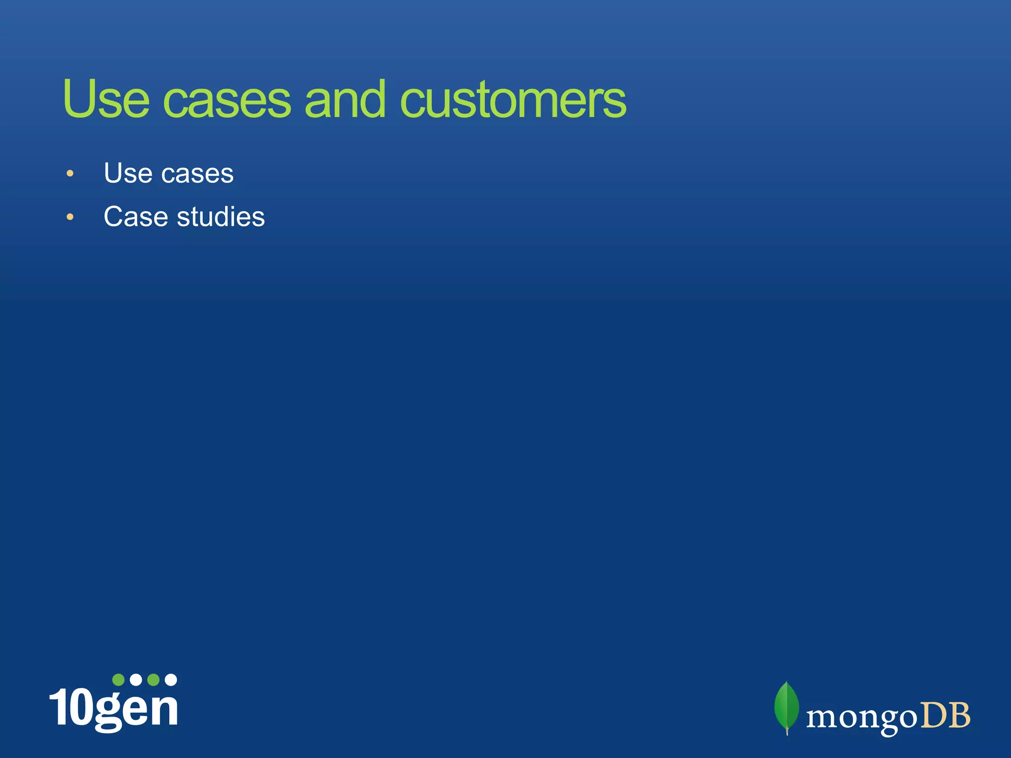 Use cases and customers
•  Use cases
•  Case studies
 