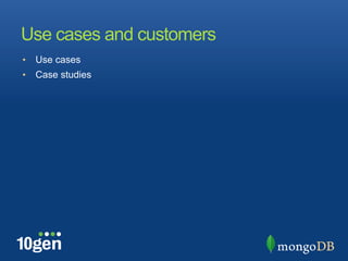 Use cases and customers
•  Use cases
•  Case studies
 