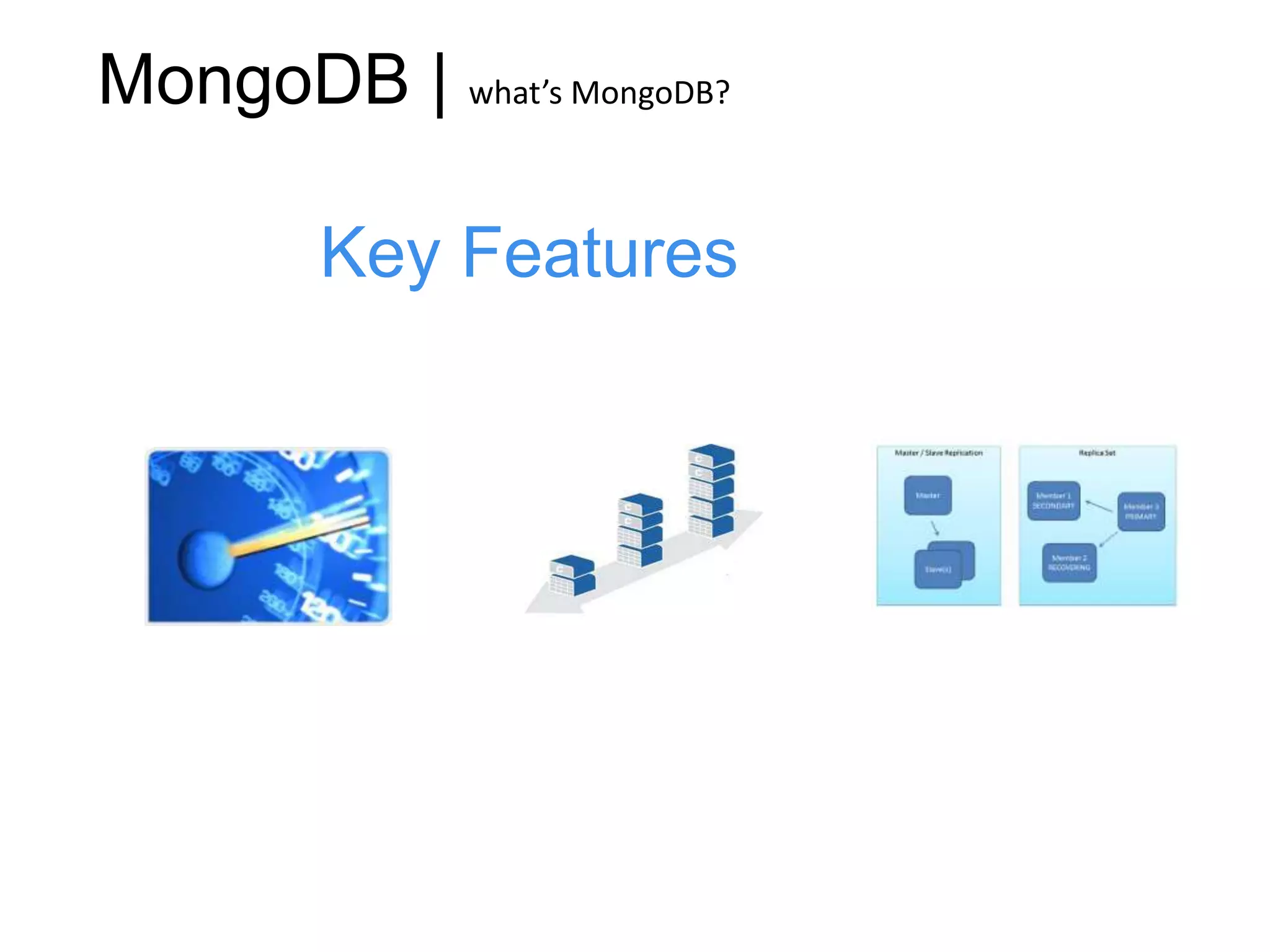 MongoDB | what’s MongoDB?

        Key Features
 