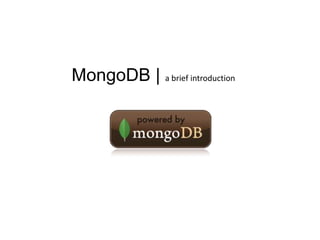 MongoDB | a brief introduction
 