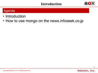 Introduction
Agenda
• Introduction
• How to use mongo on the news.infoseek.co.jp




                                     ...