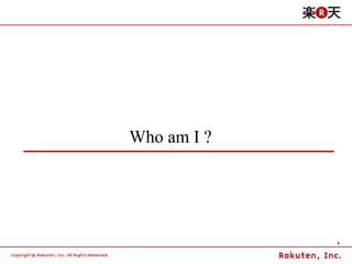 Who am I ?




             4
 