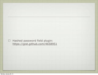 Mongoose Plugins




                     find or create plugin:

                     https://github.com/drudge/mongoose-findorcreate




Thursday, January 31, 13
 
