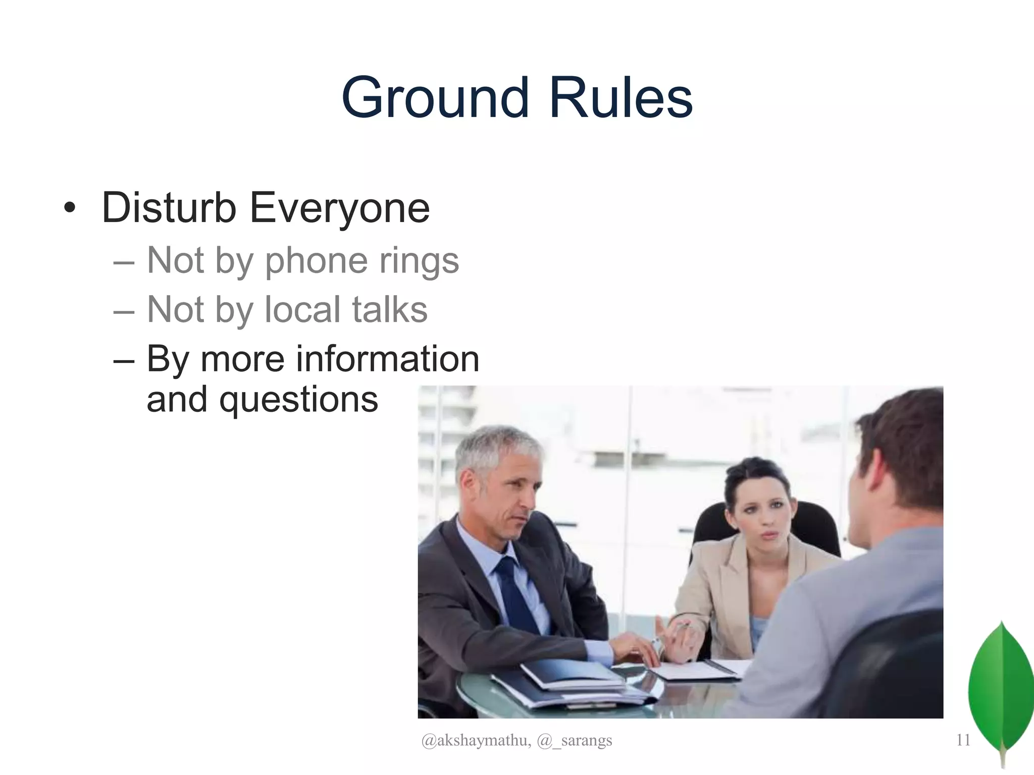 Ground Rules
• Disturb Everyone
– Not by phone rings
– Not by local talks
– By more information
and questions
@akshaymathu, @_sarangs 11
 
