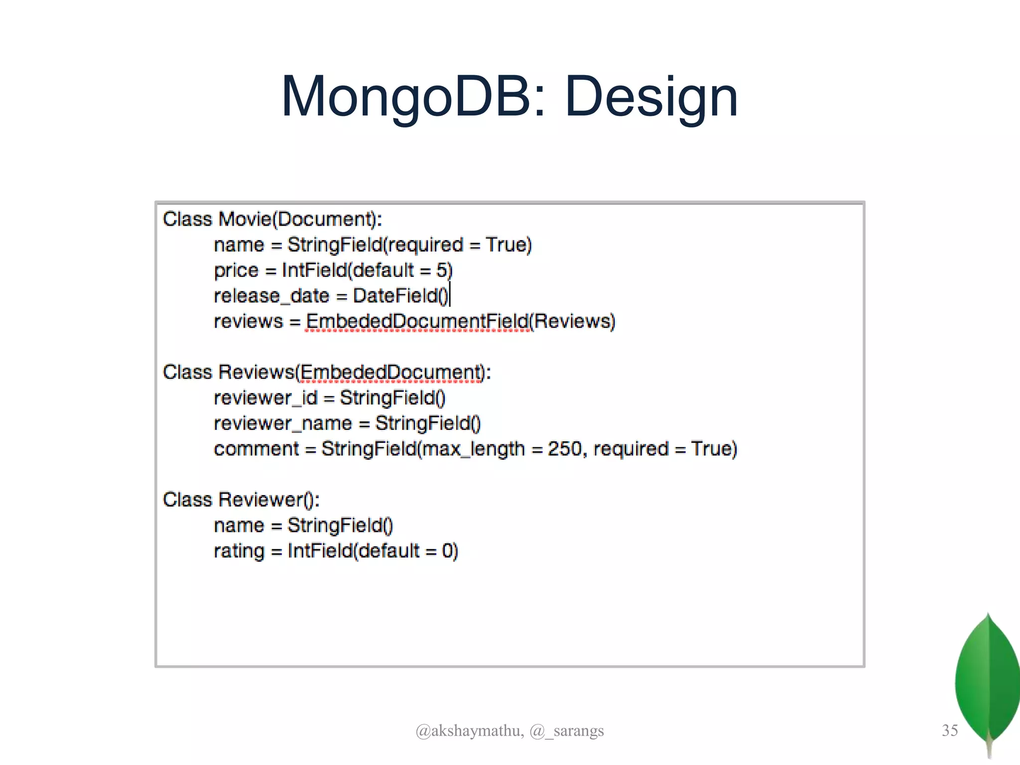 MongoDB: Design
@akshaymathu, @_sarangs 35
 