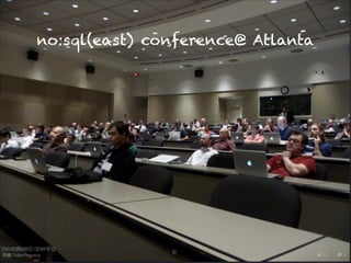no:sql(east) conference@ Atlanta

 