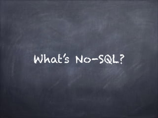 What’s No-SQL?

 