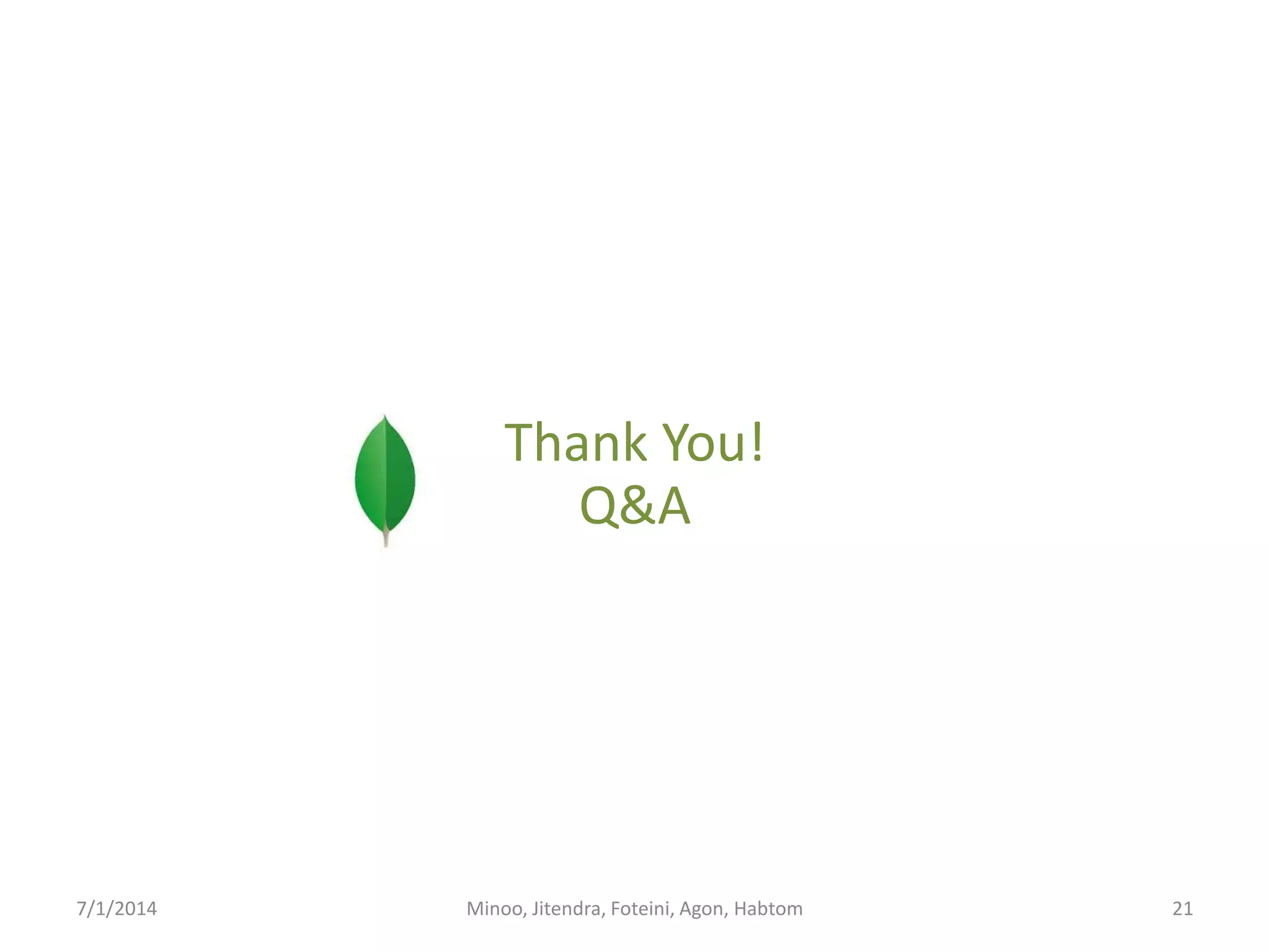 Thank You!
Q&A

7/1/2014

Minoo, Jitendra, Foteini, Agon, Habtom

21

 