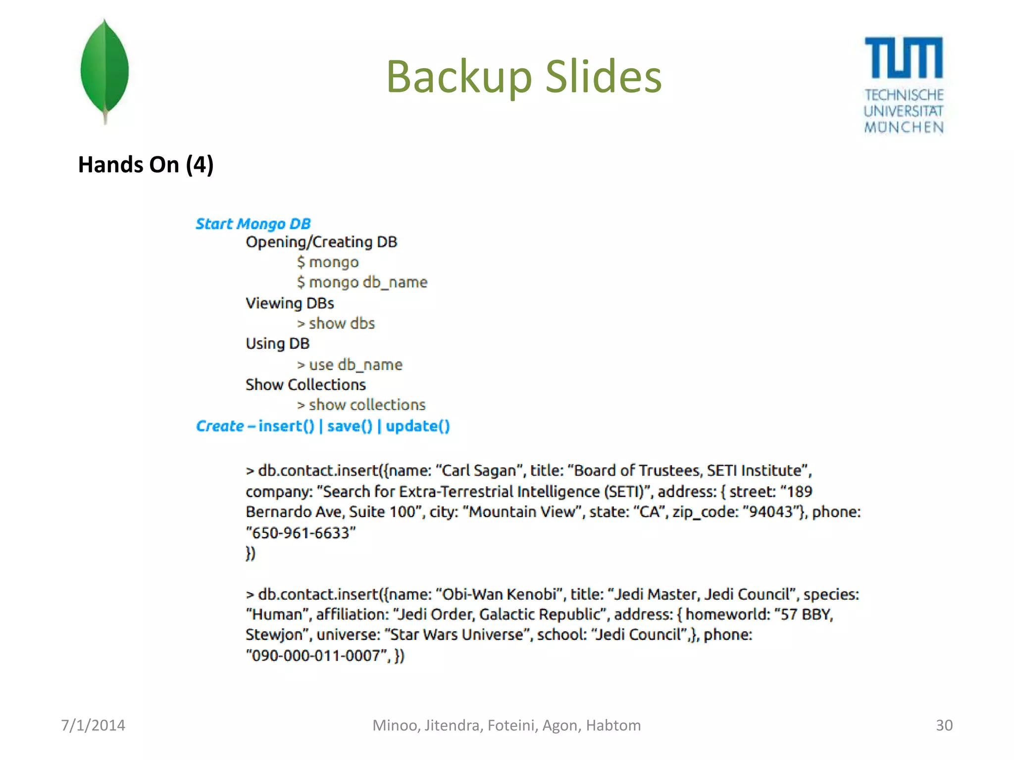 Backup Slides
Hands On (4)

7/1/2014

Minoo, Jitendra, Foteini, Agon, Habtom

30

 
