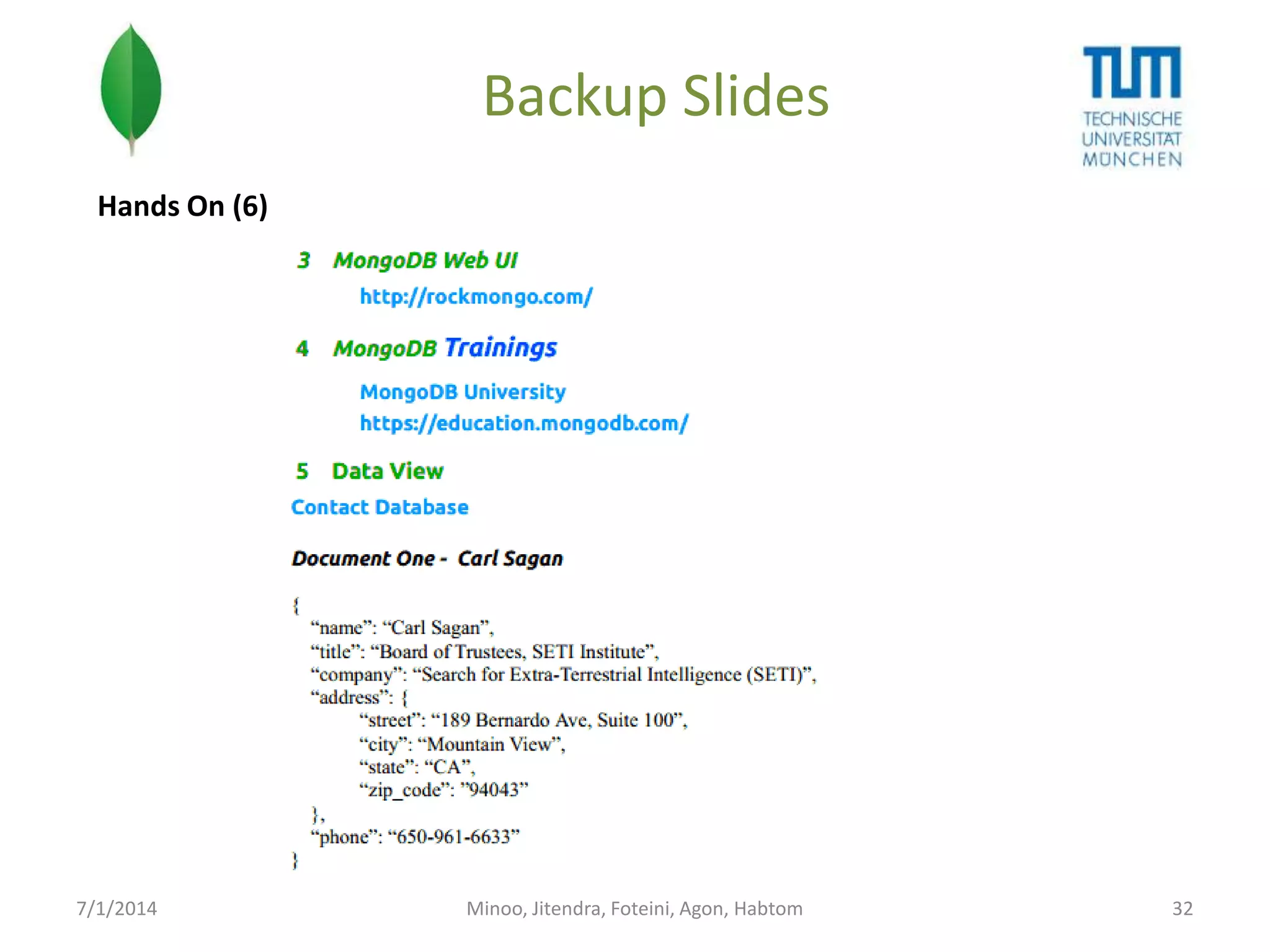 Backup Slides
Hands On (6)

7/1/2014

Minoo, Jitendra, Foteini, Agon, Habtom

32

 