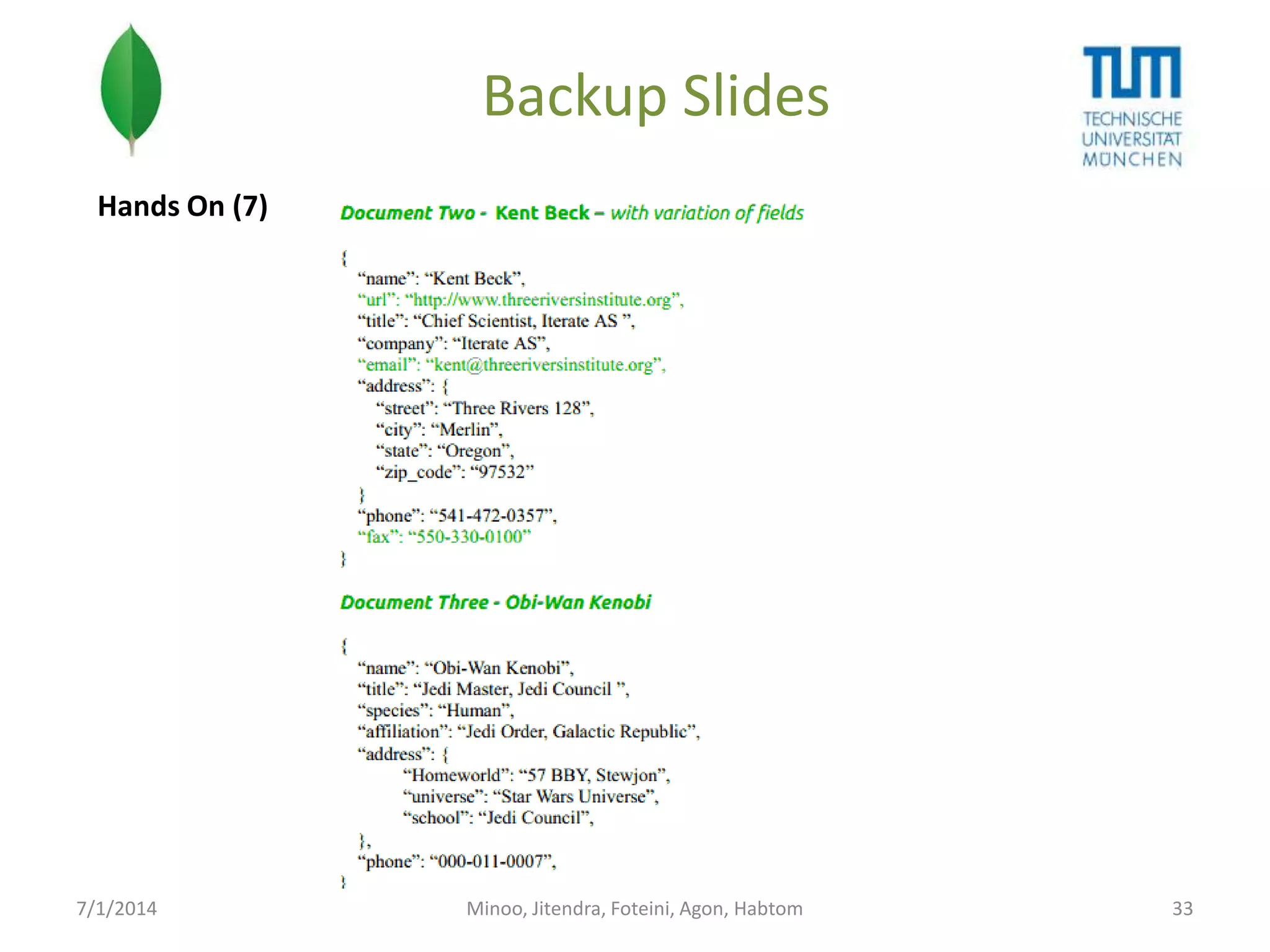 Backup Slides
Hands On (7)

7/1/2014

Minoo, Jitendra, Foteini, Agon, Habtom

33

 