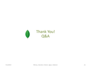 Thank You!
Q&A

7/1/2014

Minoo, Jitendra, Foteini, Agon, Habtom

21

 