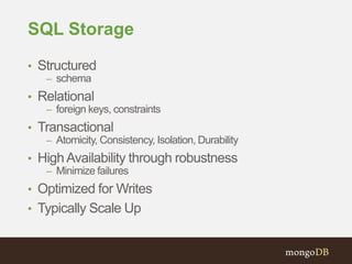 SQL Storage
• Structured
– schema
• Relational
– foreign keys, constraints
• Transactional
– Atomicity, Consistency, Isola...