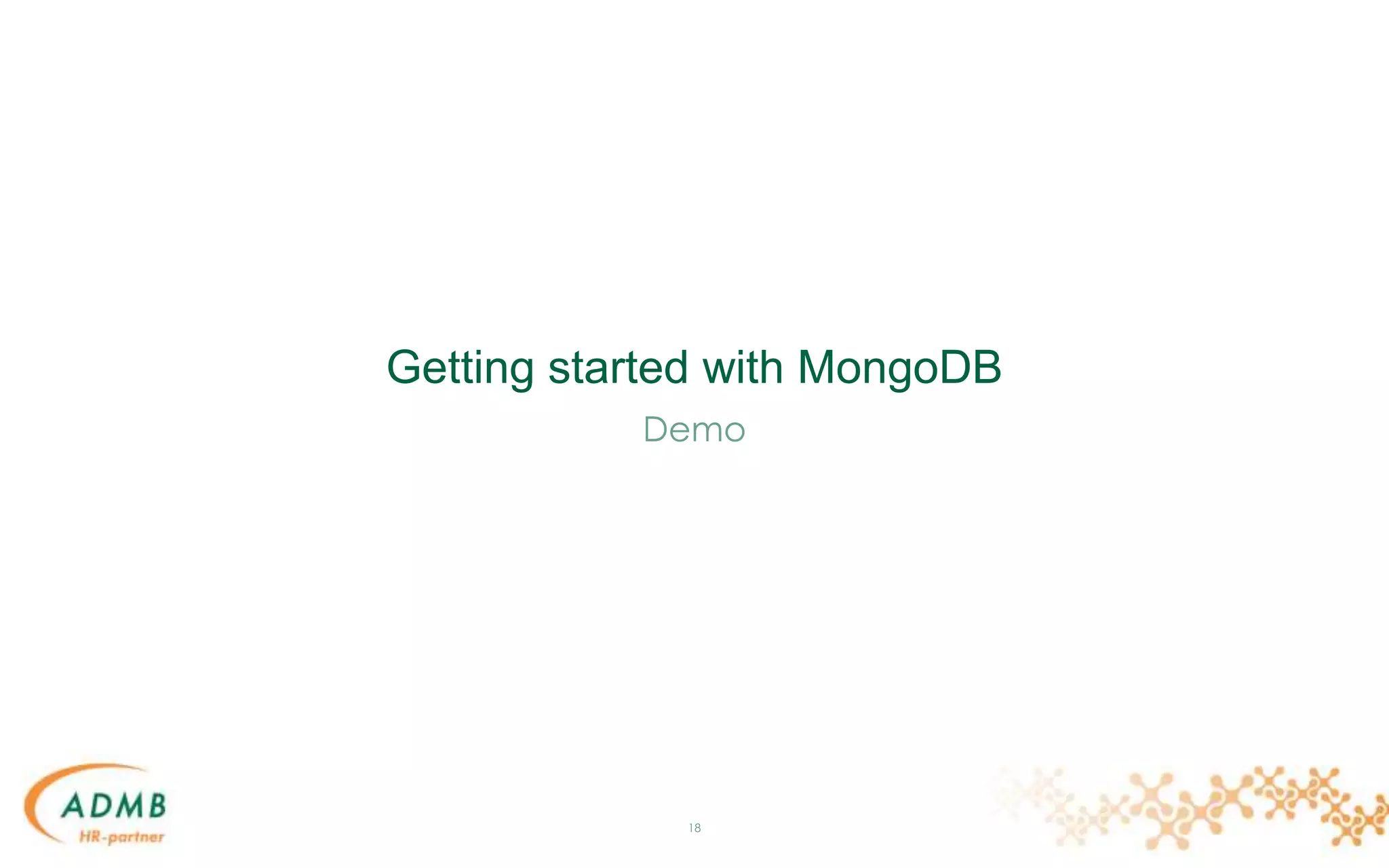 Getting started with MongoDB
18
Demo
 