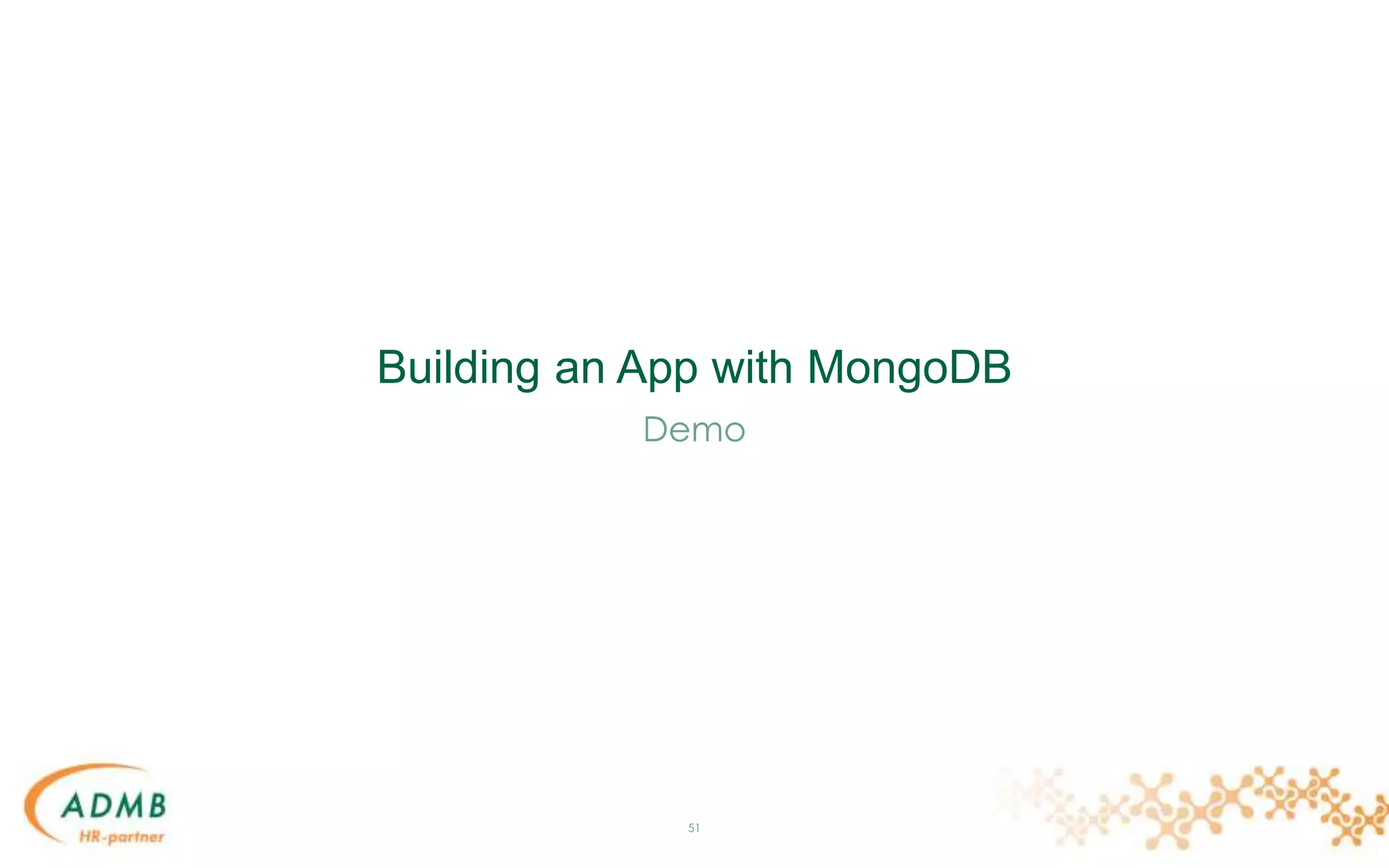 Building an App with MongoDB
51
Demo
 