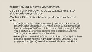 ◦ Şubat 2009’da ilk olarak yayınlanmıştır.
◦ 32 ve 64 bitlik Windows, Mac OS X, Linux, Unix, BSD
sistemlerde çalışmaktadır...