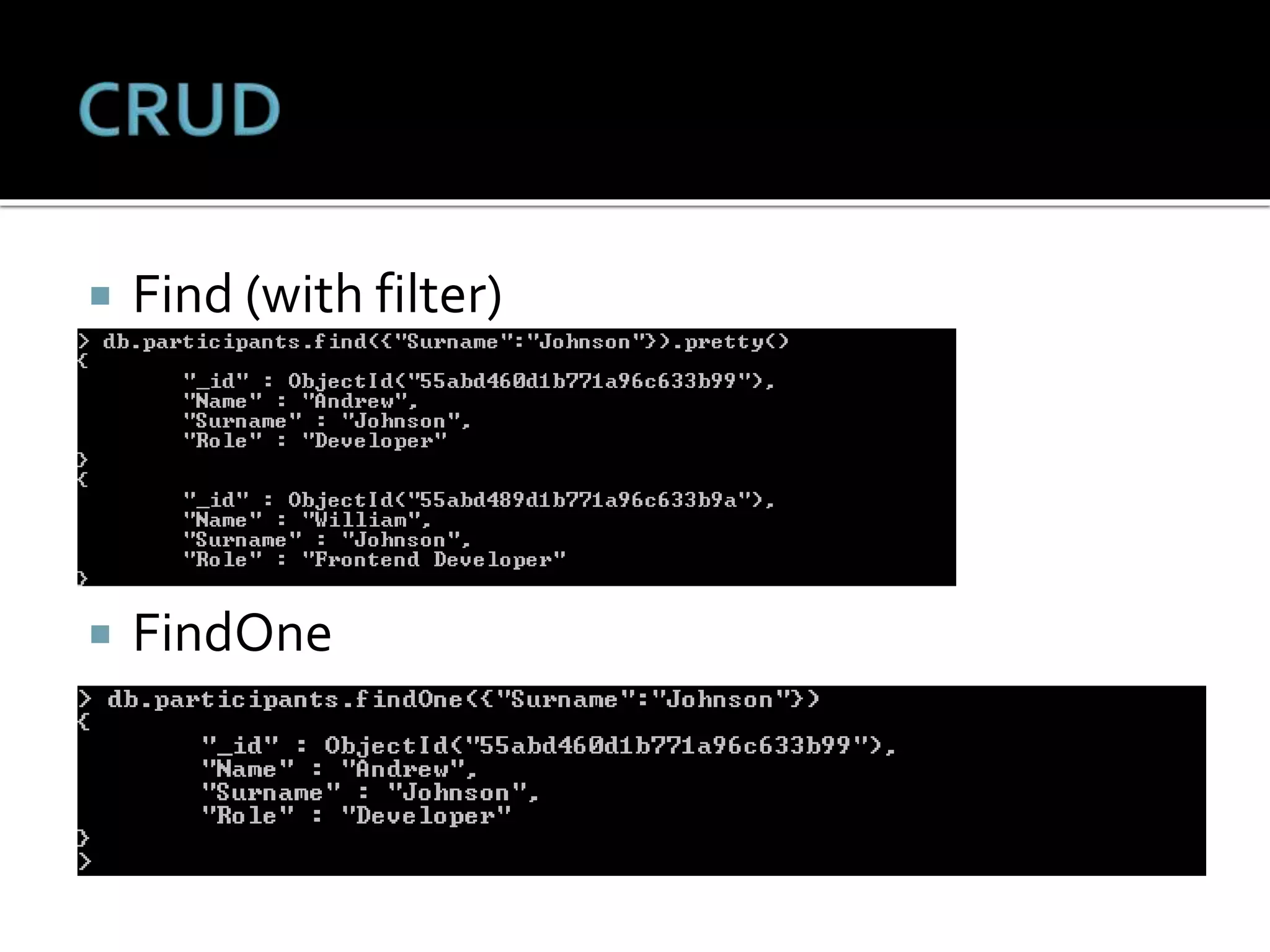  Find (with filter)
 FindOne
 