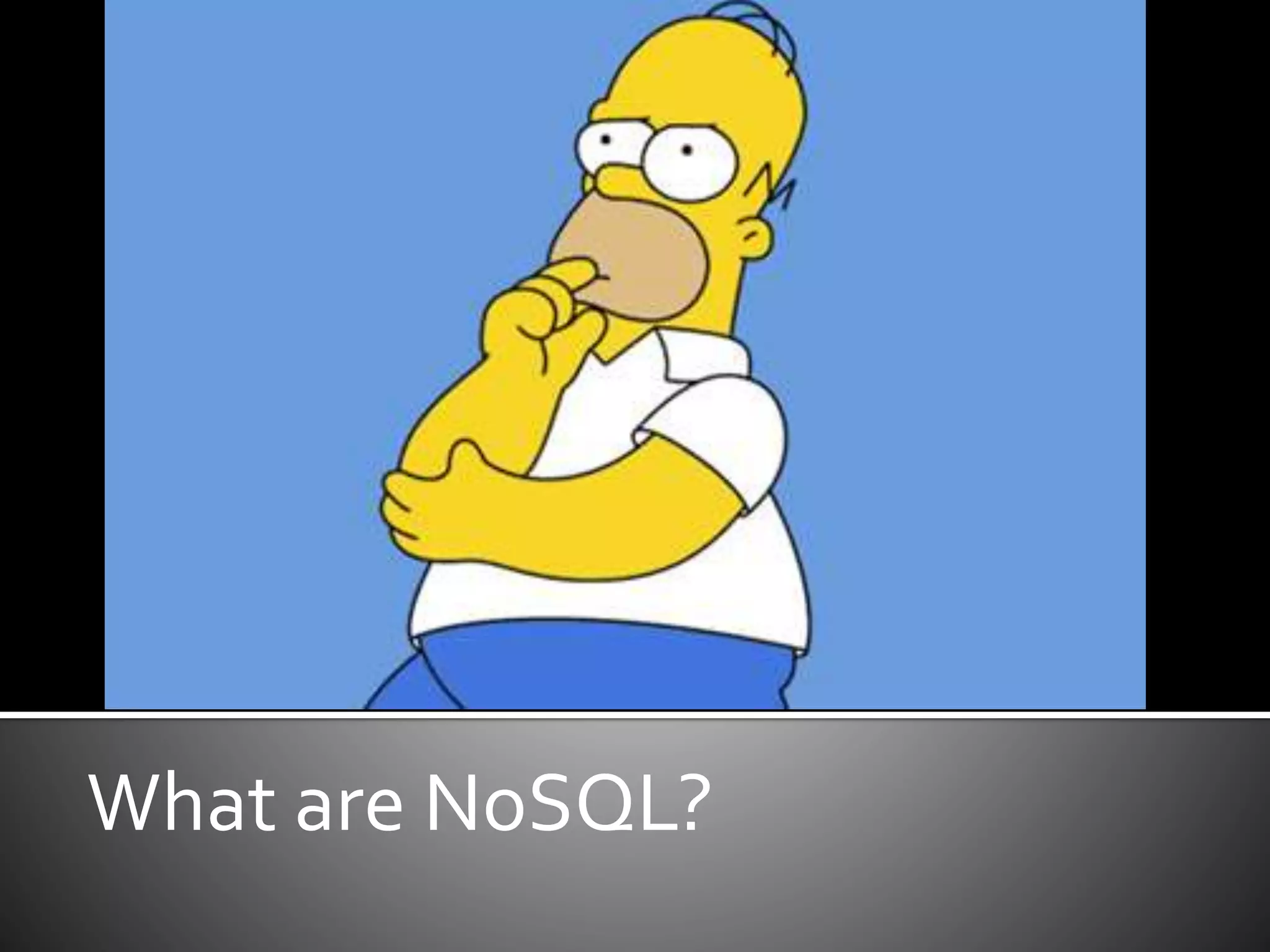What are NoSQL?
 