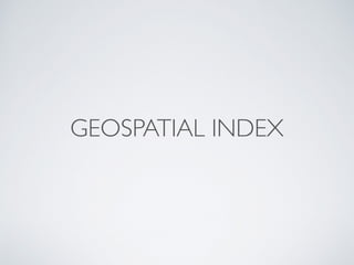 GEOSPATIAL INDEX
 