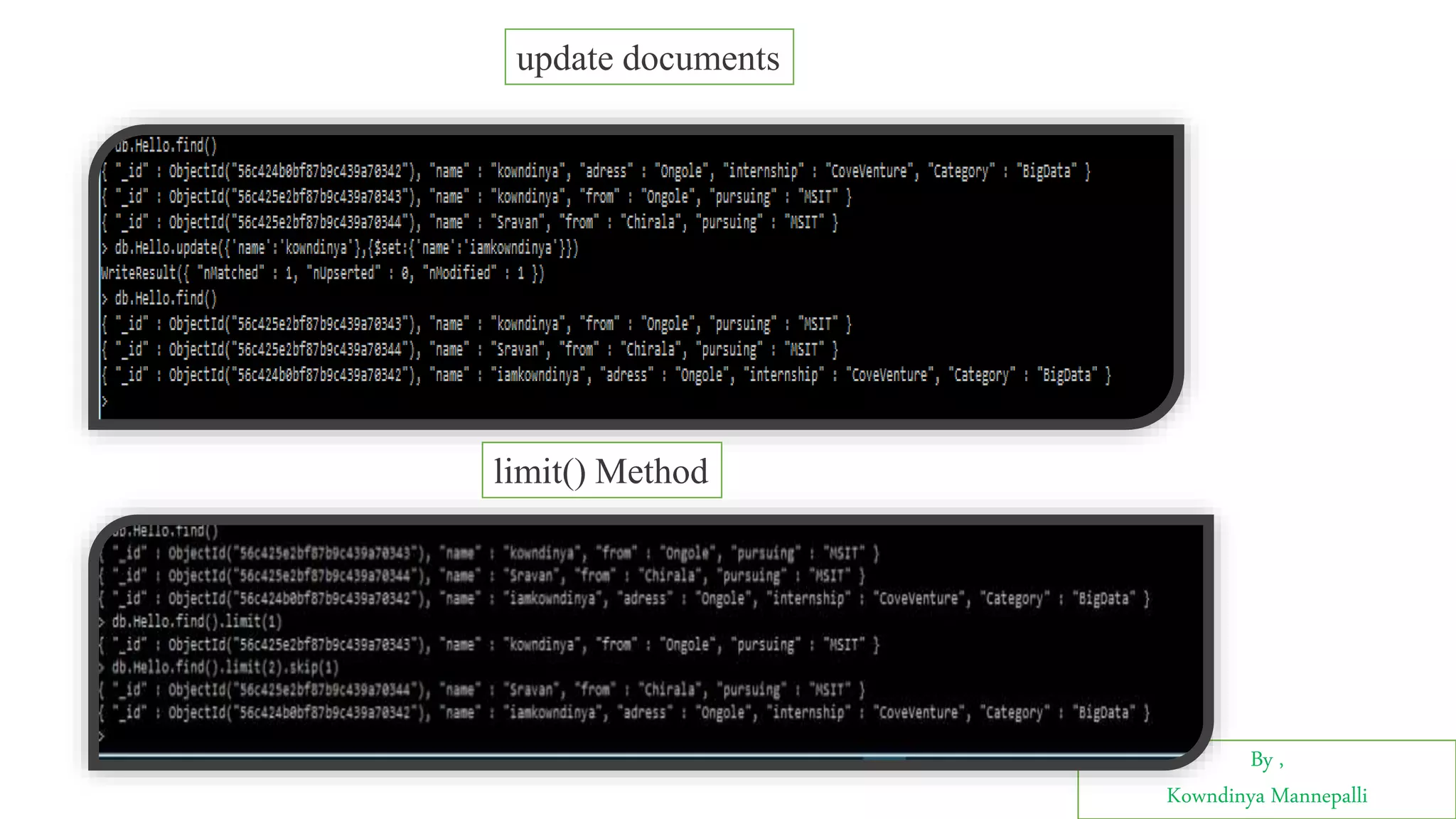 By ,
Kowndinya Mannepalli
update documents
limit() Method
 