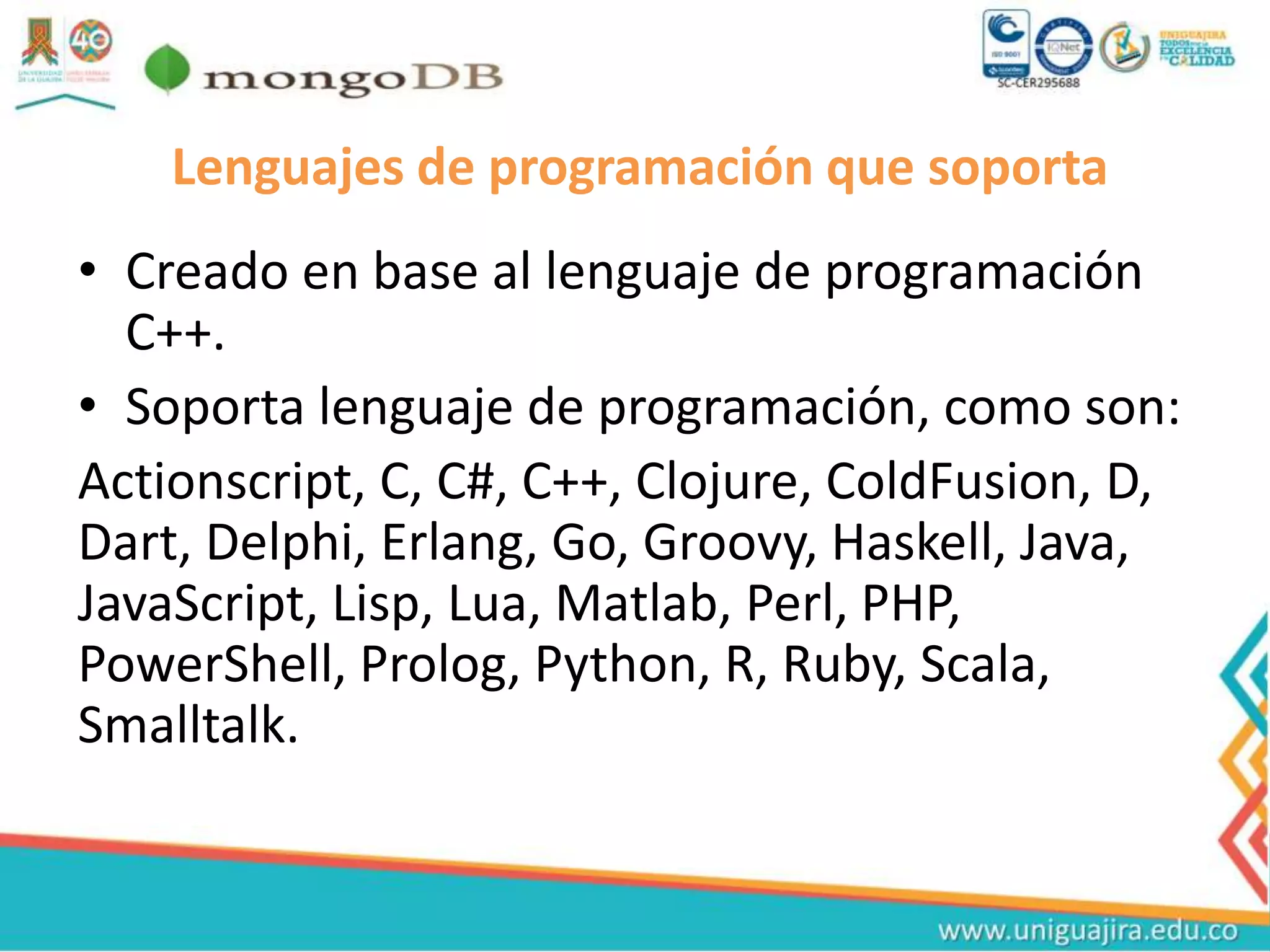 Lenguajes de programación que soporta
• Creado en base al lenguaje de programación
C++.
• Soporta lenguaje de programación, como son:
Actionscript, C, C#, C++, Clojure, ColdFusion, D,
Dart, Delphi, Erlang, Go, Groovy, Haskell, Java,
JavaScript, Lisp, Lua, Matlab, Perl, PHP,
PowerShell, Prolog, Python, R, Ruby, Scala,
Smalltalk.
 