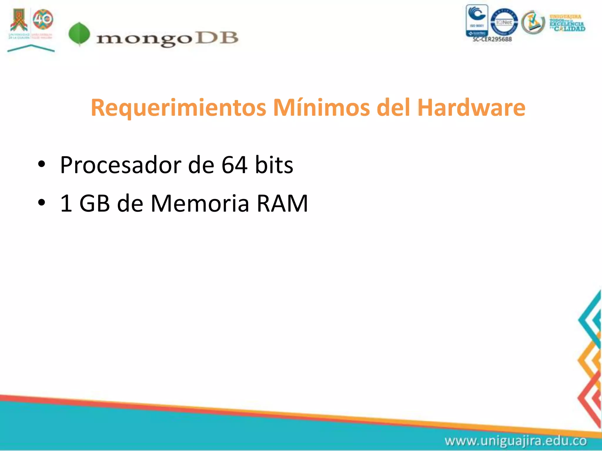Requerimientos Mínimos del Hardware
• Procesador de 64 bits
• 1 GB de Memoria RAM
 
