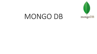 MONGO DB
 