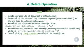 - Delete operation xóa bỏ document từ một collection.
- Để xóa tất cả các tài liệu từ một collection, truyền một document ...