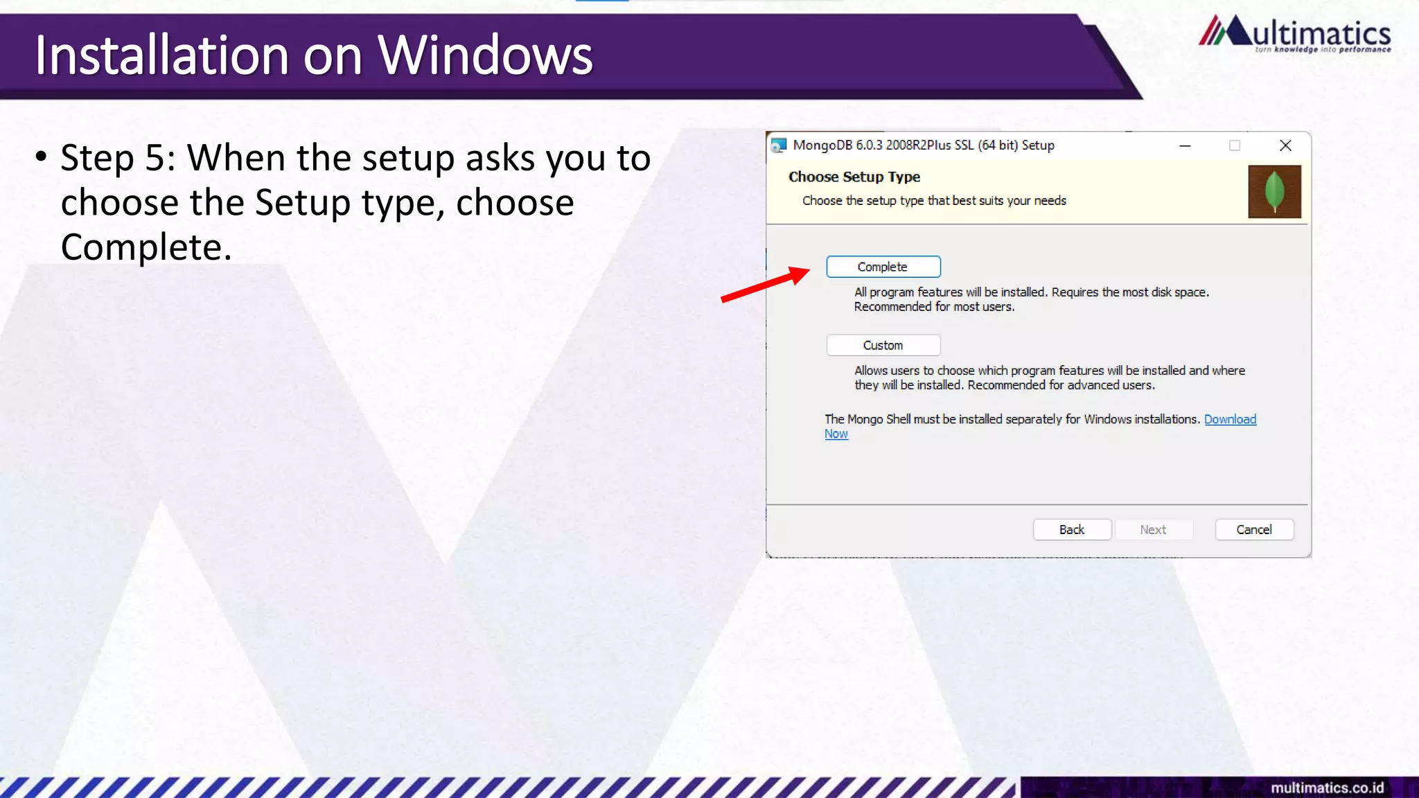 Installation on Windows
• Step 5: When the setup asks you to
choose the Setup type, choose
Complete.
 