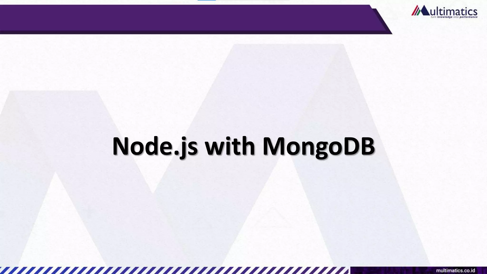 Node.js with MongoDB
 
