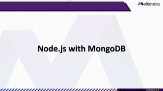 Node.js with MongoDB
 