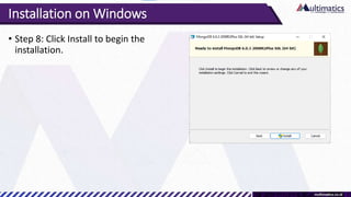 Installation on Windows
• Step 8: Click Install to begin the
installation.
 