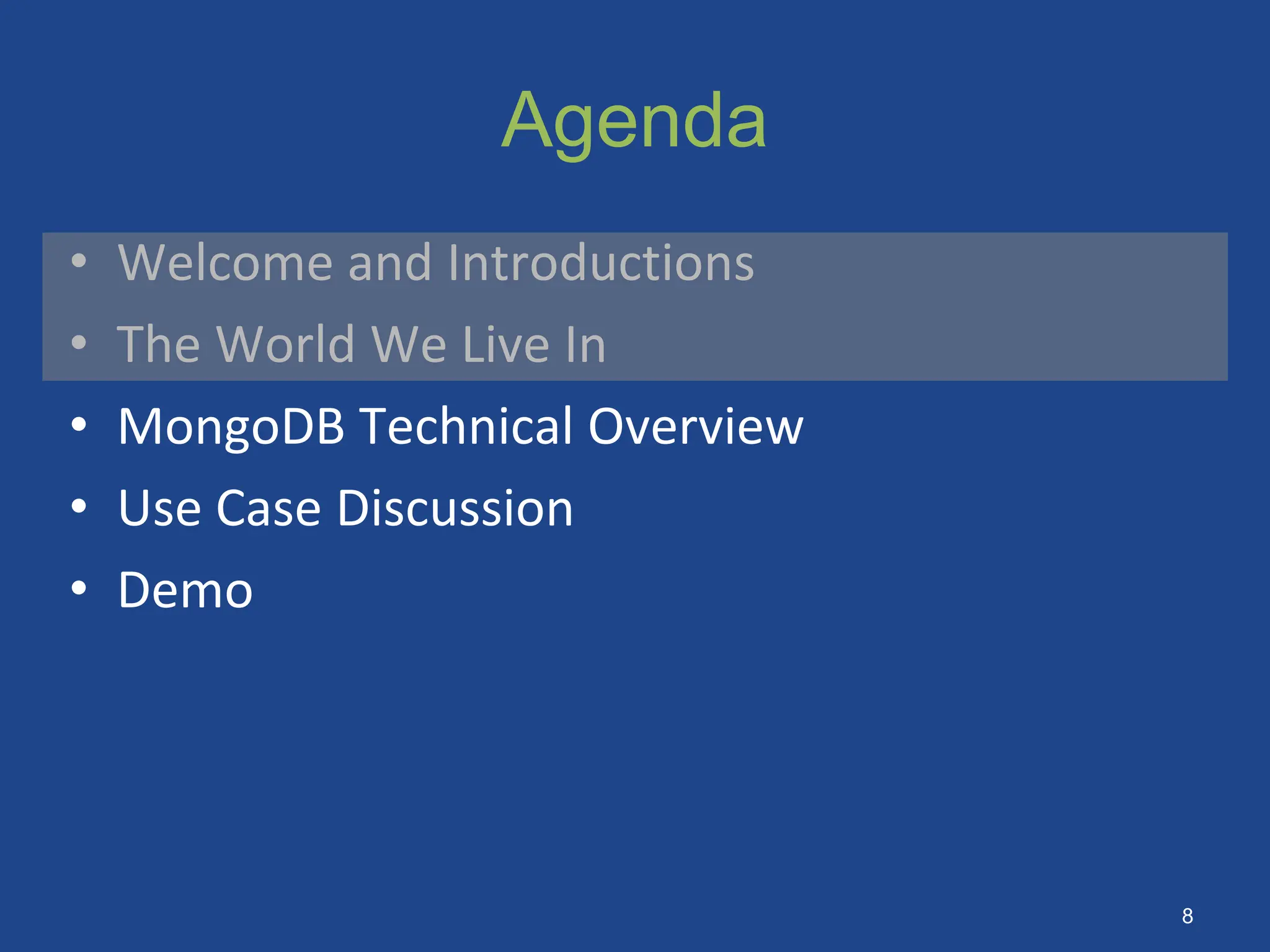 Agenda
• Welcome and Introductions
• The World We Live In
• MongoDB Technical Overview
• Use Case Discussion
• Demo
8
 