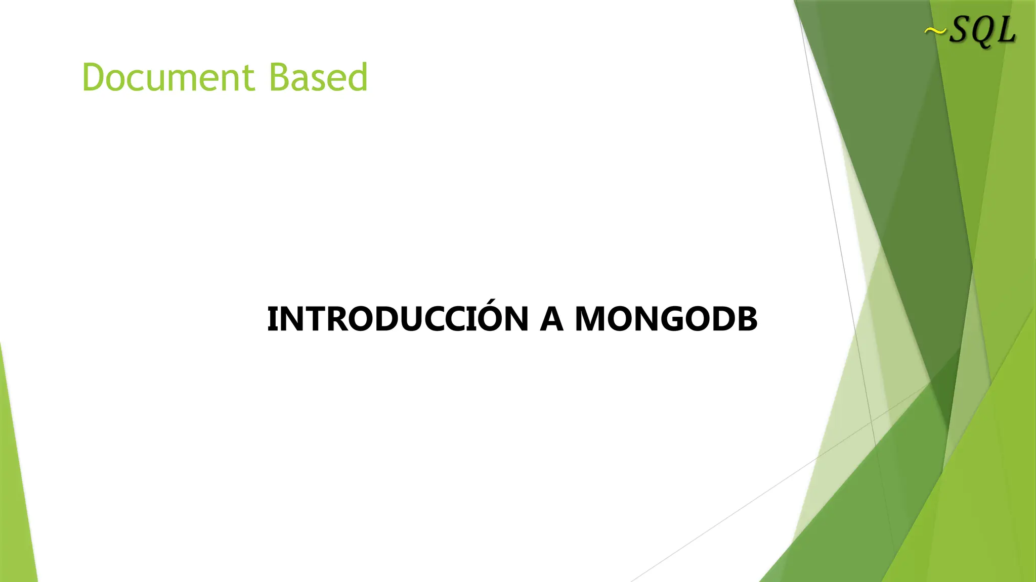 Document Based
INTRODUCCIÓN A MONGODB
 