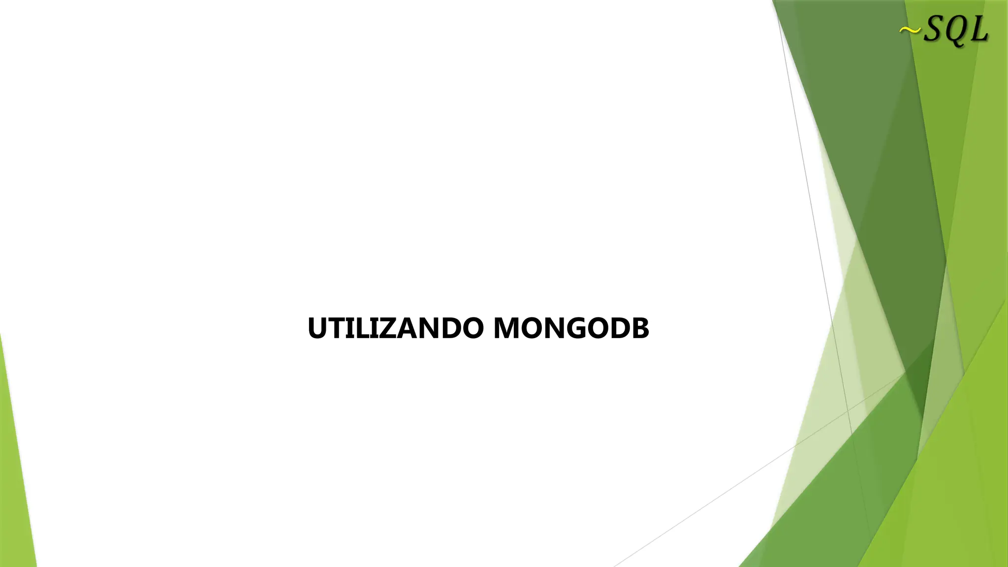 UTILIZANDO MONGODB
 