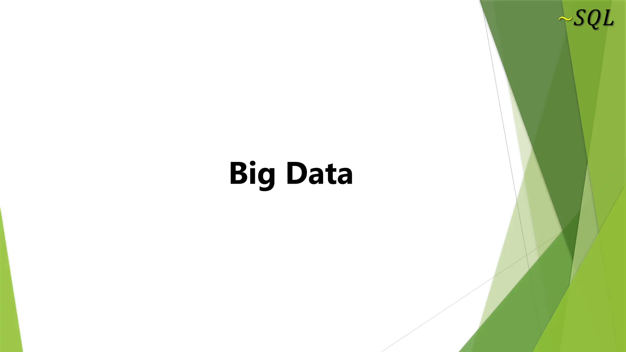 Big Data
 