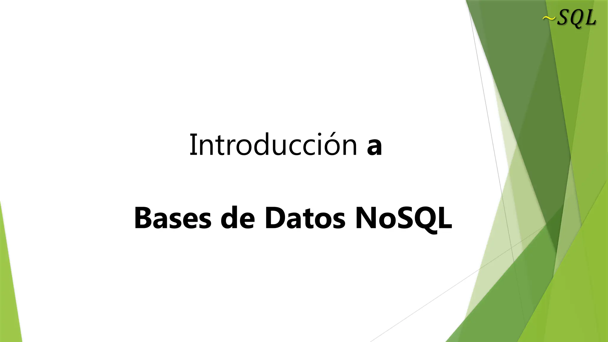 Introducción a
Bases de Datos NoSQL
 