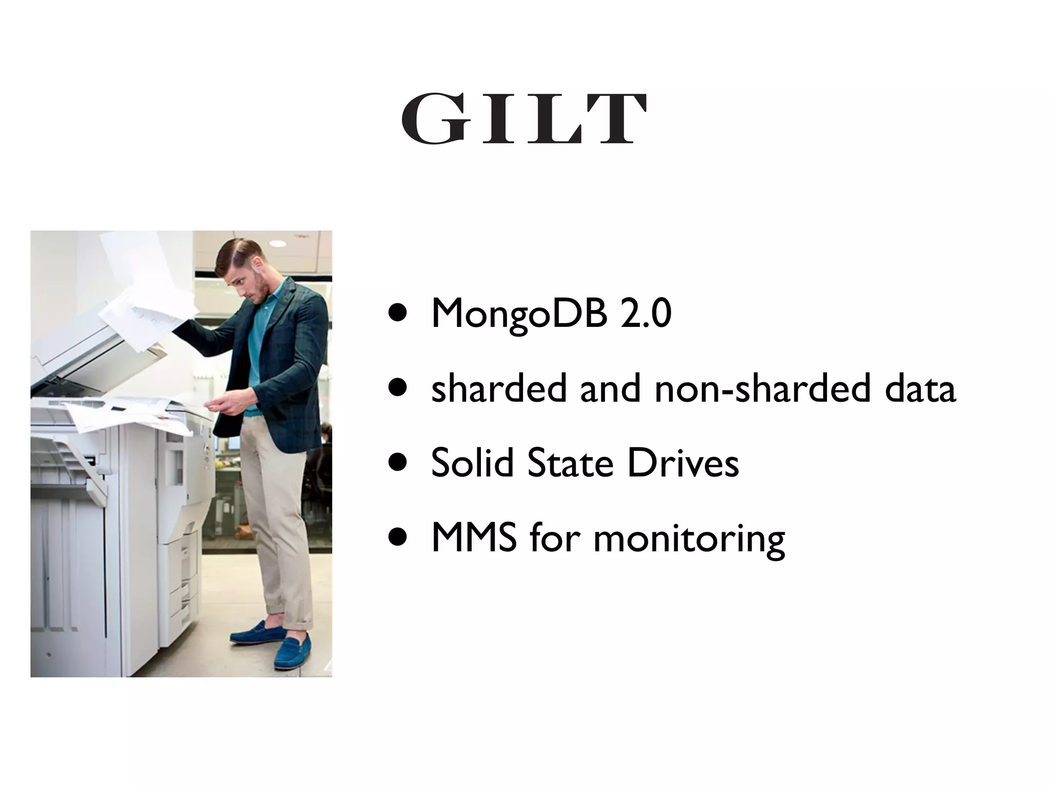 • MongoDB 2.0
• sharded and non-sharded data
• Solid State Drives
• MMS for monitoring
 
