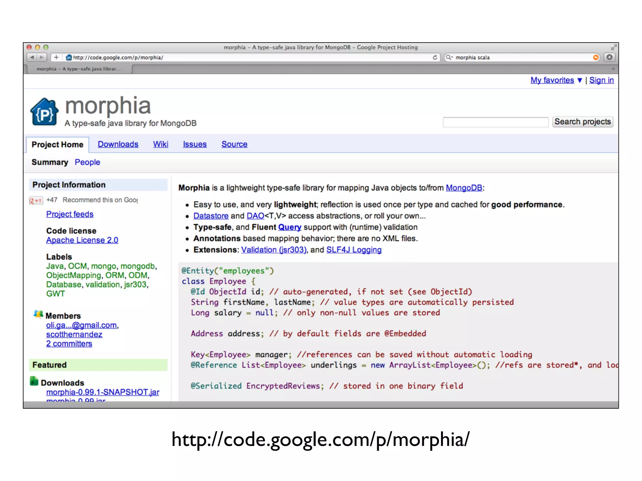 http://code.google.com/p/morphia/
 