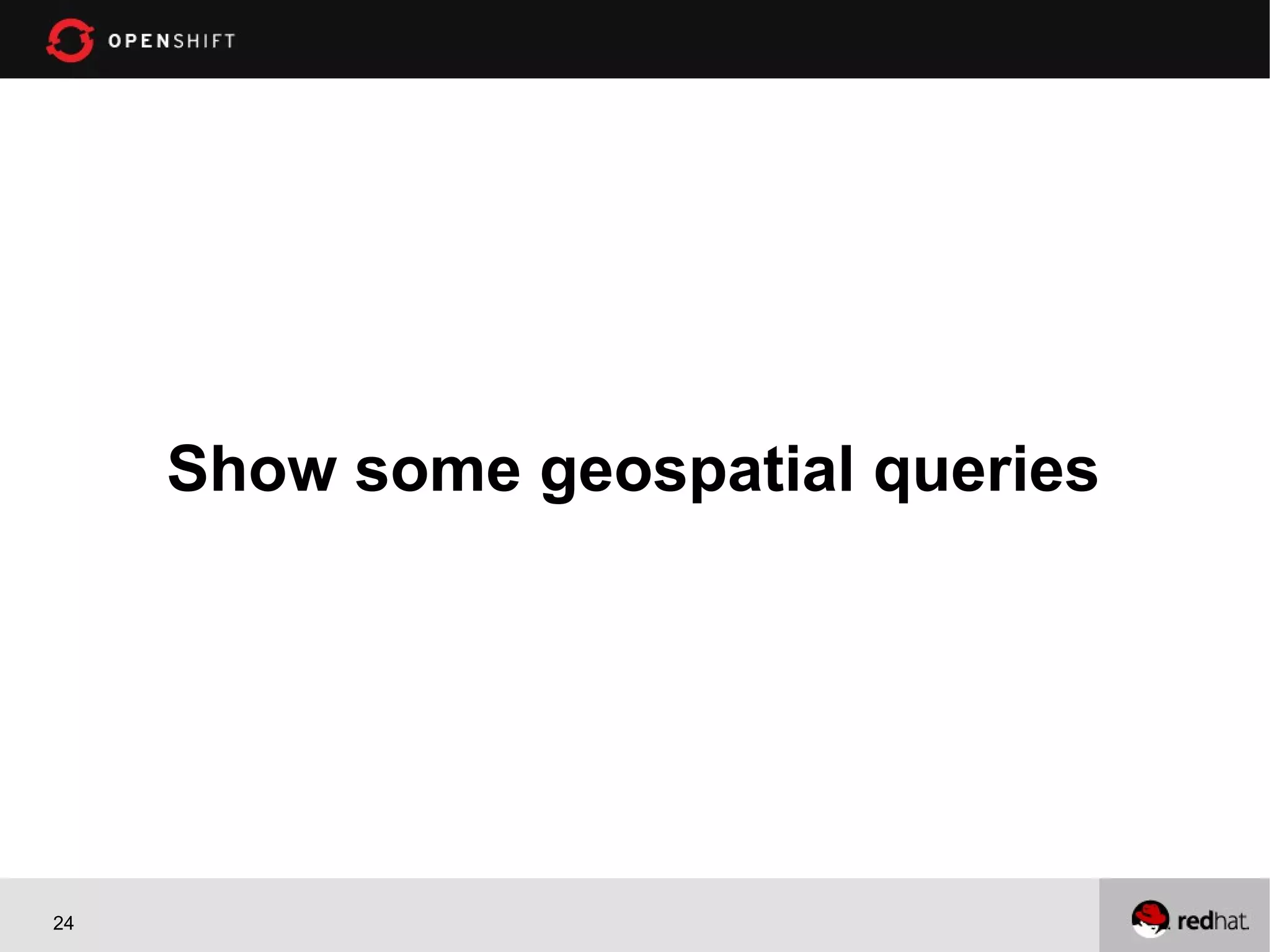 Show some geospatial queries




24
 