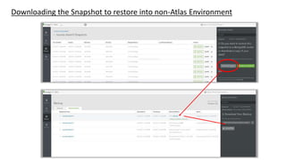 Downloading the Snapshot to restore into non-Atlas Environment
 