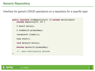 Generic Repository

Interface for generic CRUD operations on a repository for a specific type




                                                                            18
 