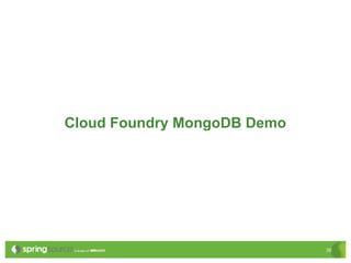 Cloud Foundry MongoDB Demo




                             30
 