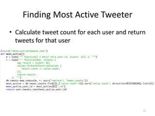 Finding Most Active Tweeter
• Calculate tweet count for each user and return
  tweets for that user




                                               11
 