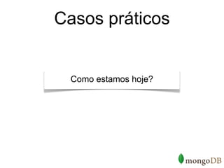 Casos práticos


 Como estamos hoje?
 