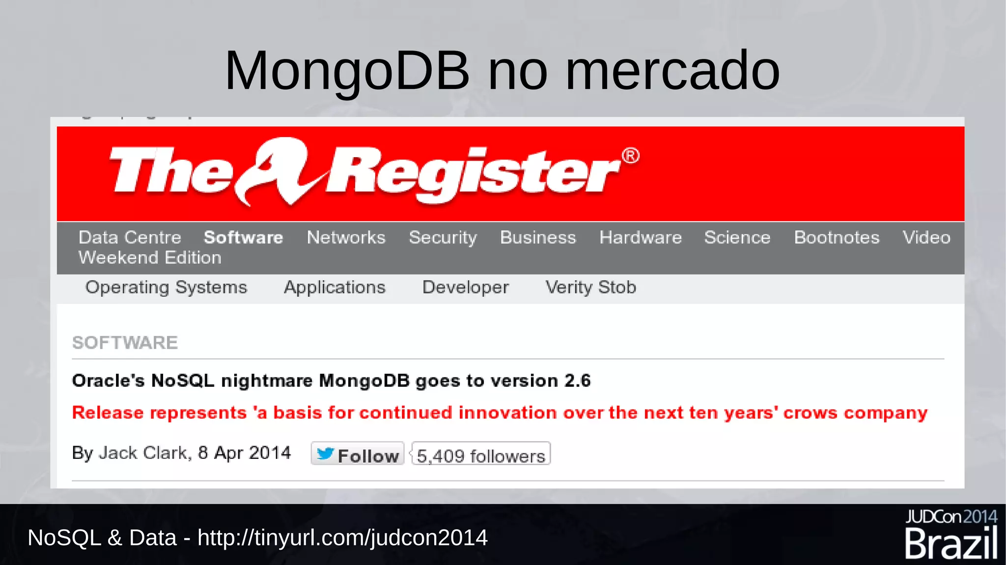 MongoDB no mercado 
NoSQL & Data - http://tinyurl.com/judcon2014 
 